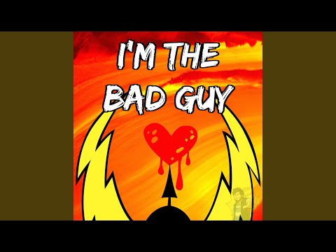 I'm the Bad Guy