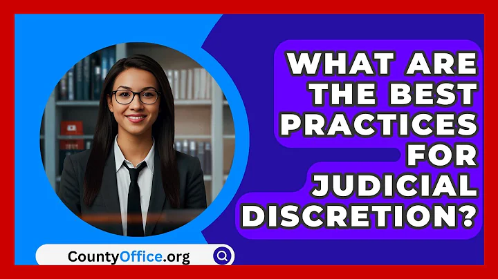 What Are The Best Practices For Judicial Discretion? - CountyOffice.org