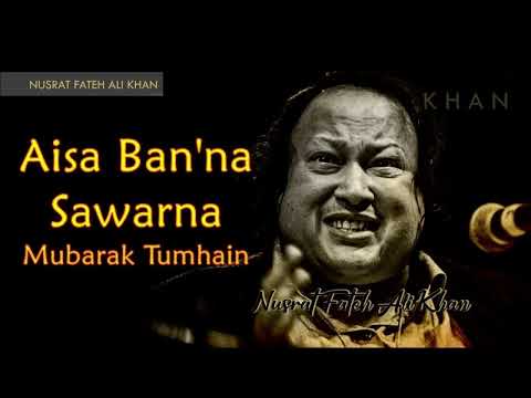 Aisa Banna Sawarna Mubarak Tumhen Remix Nusrat Fateh Ali Khan