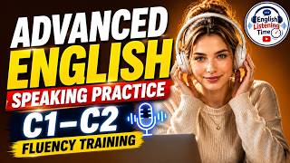 Advanced English Speaking Practice 🚀 | C1–C2 Fluency Training | Part 20