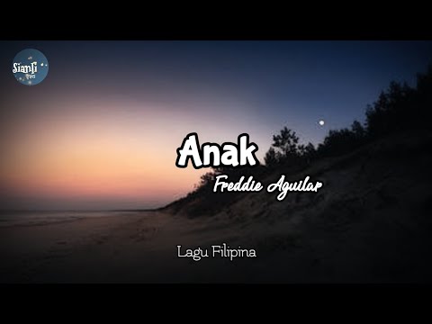 Anak Freddie Aguilar Lirik dan terjemahan liriklagu lagulawas