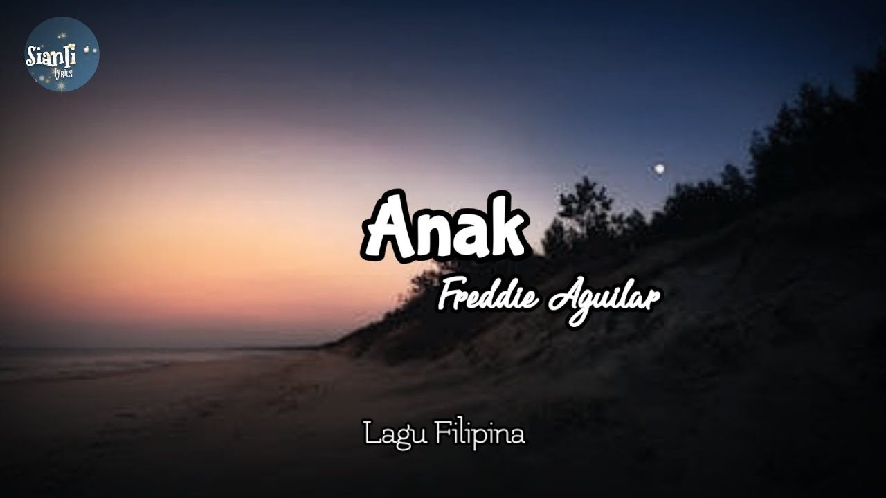 Anak - Freddie Aguilar ( Lirik dan terjemahan ) | #liriklagu #lagulawas Anak - Freddie Aguilar ( Lirik dan terjemahan ) | #liriklagu #lagulawas