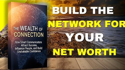 The Wealth of Connection: Why Your Network Is Worth More Than Your Net Worth - Audiobook 
