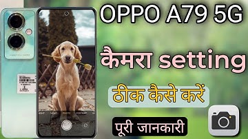 Oppo a79 camera setting || oppo a79 5G ki camera setting thik kaise kare