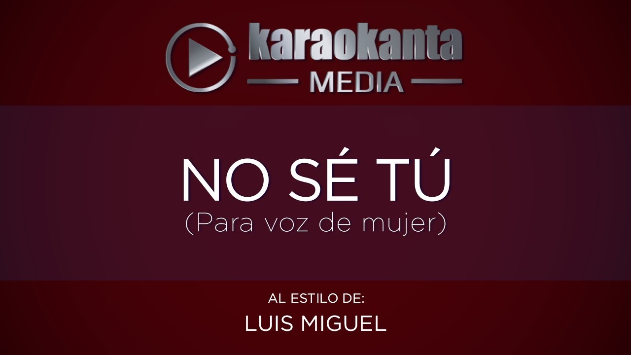 entretenimentos em ingles Karaokanta - Luis Miguel - No sé tú / ( Voz de Mujer)
