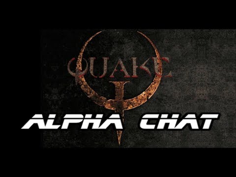 Quake Series Alpha Chat Youtube