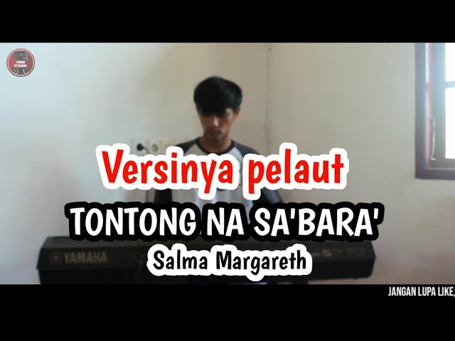 Versinya pelaut!!.tontong na sa'bara'-Salma Margareth (tanpa vocal) class=