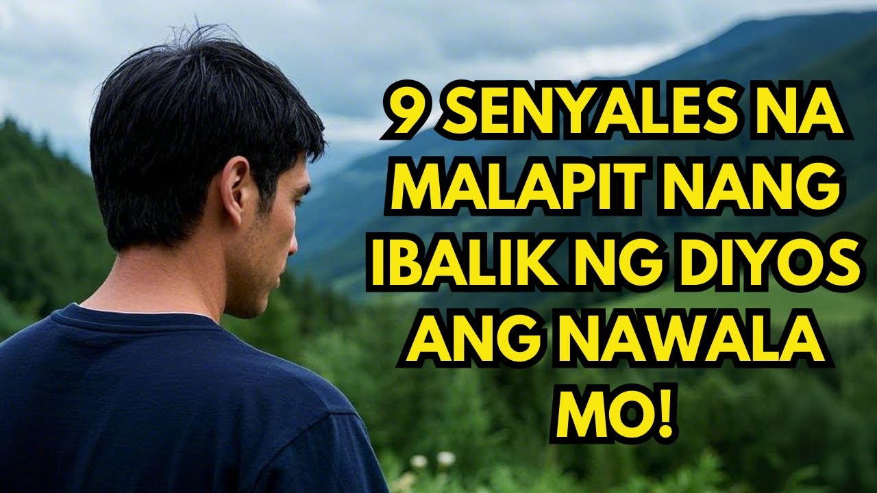 9 Senyales na Malapit nang Ibalik ng Diyos ang Nawala Mo!
