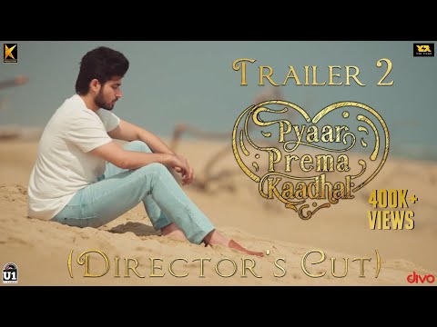 Pyaar Prema Kaadhal - Trailer 2 (Director's Cut) | Harish Kalyan, Raiza | Yuvan Shankar Raja | Elan