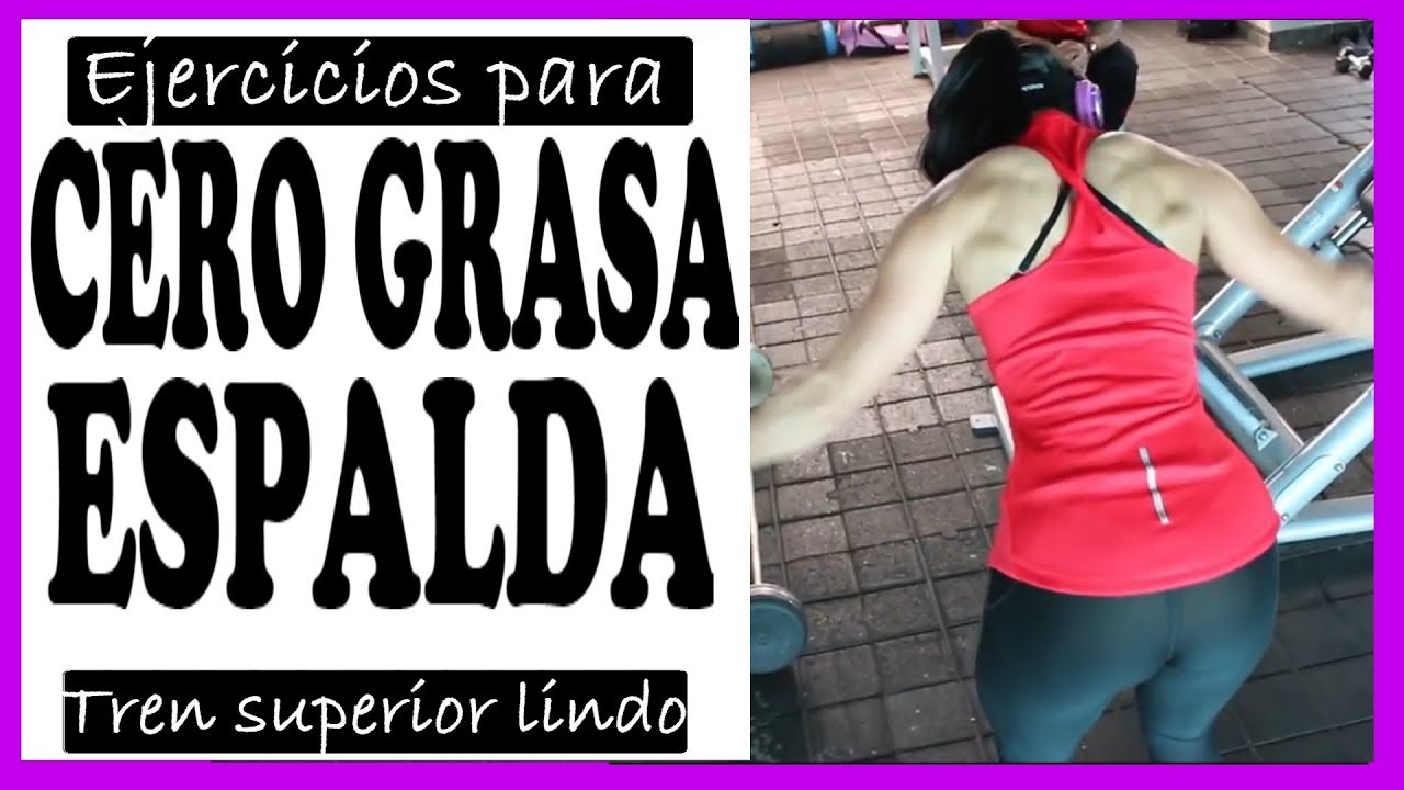 Como Eliminar Grasa De La Espalda