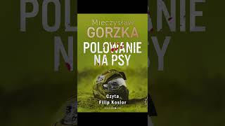 Polowanie Na Psy Autor Mieczysaw Gorzka Z  Filip Kosior S1 P2 Kryminay Po Polsku Ksika
