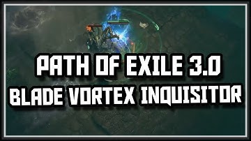 Path of Exile 3.0 - Blade Vortex Inquisitor - Build Guide - Harbinger League Beginner Guide