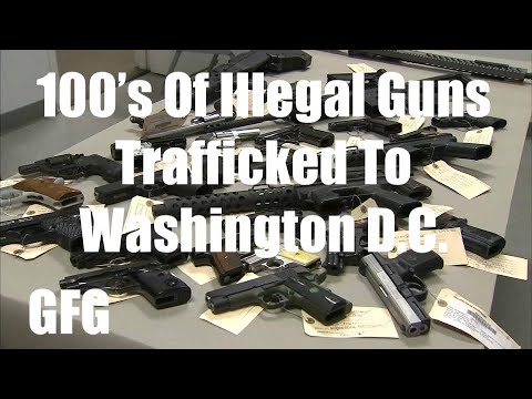 100's Of Illegal Guns Trafficked To Washington D.C.