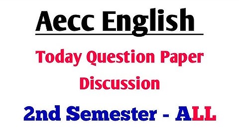 Aecc English Question Paper Discussion 5th August 2022 | aecc English today question paper 2nd Sem