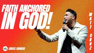🔴 CROSS CHURCH LIVE | Faith Anchored in God! | Matt Cruz | CROSS CHURCH RGV