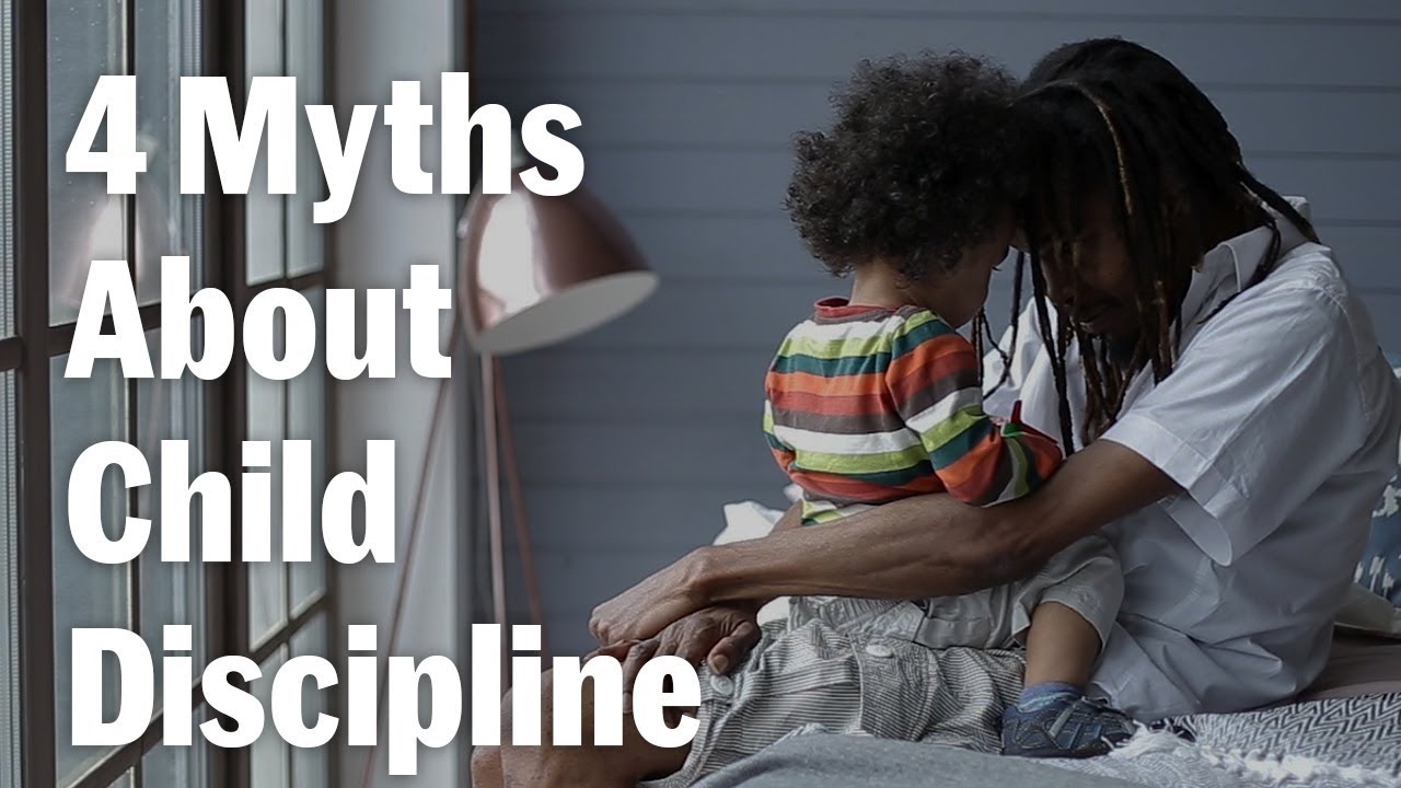 4 Myths About Child Discipline 