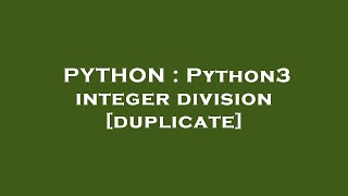 PYTHON : Python3 integer division