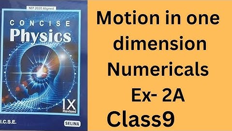 Motion in one dimension icse class 9 concise physics. Ex- 2A.numericals.