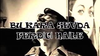 FERDİCİ NAİLE SELMA(ÇOK GEÇ ANLADIM)