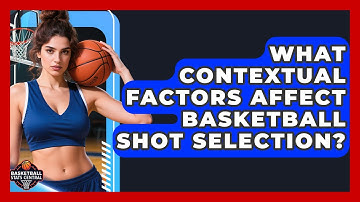 What Contextual Factors Affect Basketball Shot Selection? - Basketball Stats Central