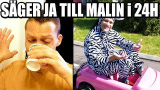 SÄGER JA TILL MALIN i 24H