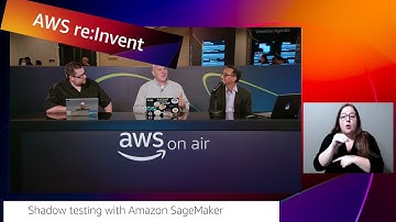 AWS re:Invent 2022: AWS On Air ft. Shadow testing with Amazon Sagemaker | AWS Events