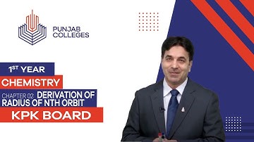 PGC Lectures-Inter Part 1-KPK Board-Chemistry-Chapter 2 - Derivation of Radius of Nth Orbit