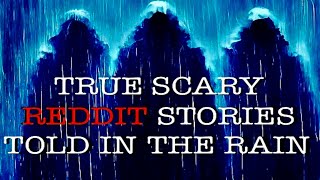 11 Horrifying Reddit Stories | HD RAIN VIDEO | (Sleep Ambience) | (Scary Stories) #horrorstories