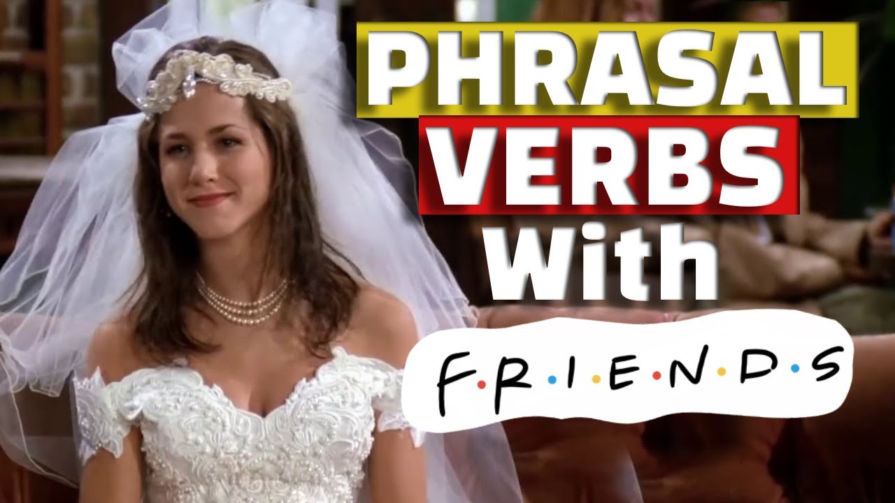 Learn Phrasal Verbs with Friends | Learn English with Friends - YouTube