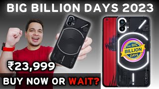 Big Billion Day Flipkart 2023 Nothing Phone 1 @ ₹23,999 Buy Or Wait? Flipkart Big Billion Day 2023 