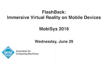 MobiSys 2016 - FlashBack: Immersive Virtual Reality on Mobile Devices