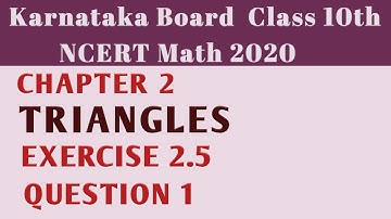 Triangles | class 10 chapter 2 Exercise 2.5 Question 1 | Karnataka Board SSLC NCERT Math 2020