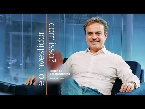 E o investidor com isso? | Recomendações de investimentos para setembro