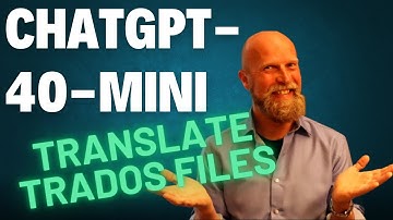 ChatGPT-4o-mini: How to translate Trados files