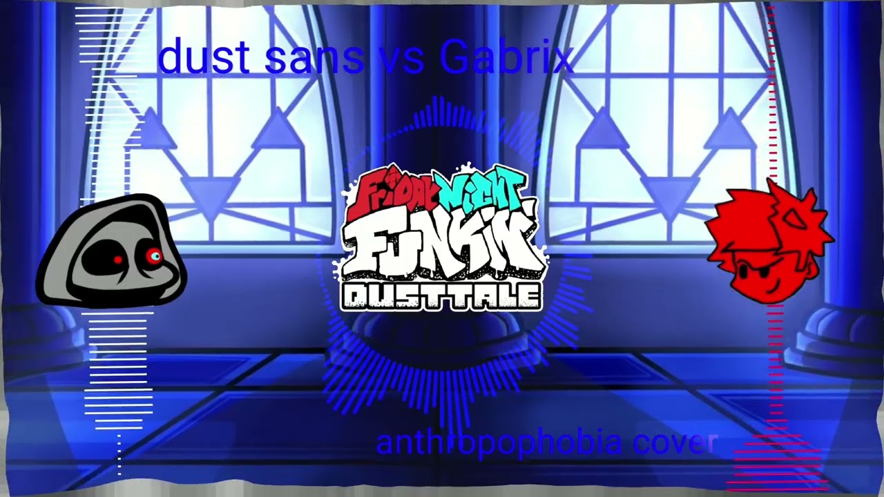 FNF: Dusttale v2 anthropophobia but Gabrix sing it (+FLP)