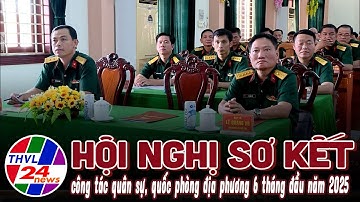 Hội nghị sơ kết công tác quân sự, quốc phòng địa phương 6 tháng đầu năm 2025