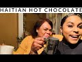 TRYING HAITIAN HOT CHOCOLATE FOR THE FIRST TIME + Q&A W/MOM!