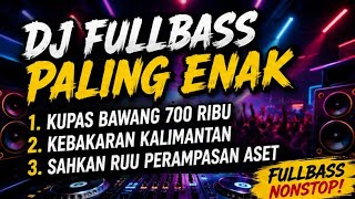 🔥 DJ FULLBASS VIRAL! DENGARKAN SAMPAI AKHIR, BASS MAKIN MANTAP!