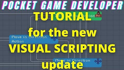 TUTORIAL // VISUAL SCRIPTING                   Pocket Game Developer
