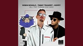 Robin Schulz x Timmy Trumpet x KOPPY - All The Things She Said