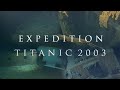 Expedition: Titanic 2003 - Wreck Exploration Highlights