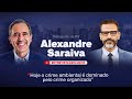 Delegado da PF Alexandre Saraiva: &quot;Hoje o crime ambiental é dominado pelo crime organizado.&quot;