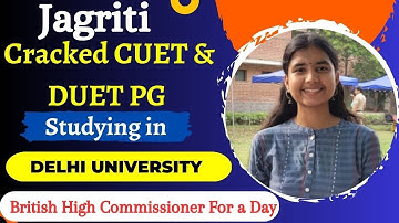 How Jagriti Yadav Cracked CUET & DUET  PG 2022| AIR -14 (DUET)|British High Commissioner For a Day