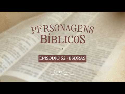30/06/2026 - [Personagens Bíblicos] - Igreja Cristã Maranata - "Esdras"
