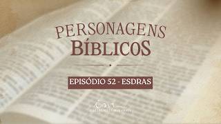 30/06/2026 - [Personagens Bíblicos] - Igreja Cristã Maranata - 'Esdras'