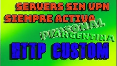 SERVERS-HTTP CUSTOM-PERSONAL ARGENTINA-SIN VPN SIEMPRE ACTIVA-(7 DÍAS DE DURACIÓN)