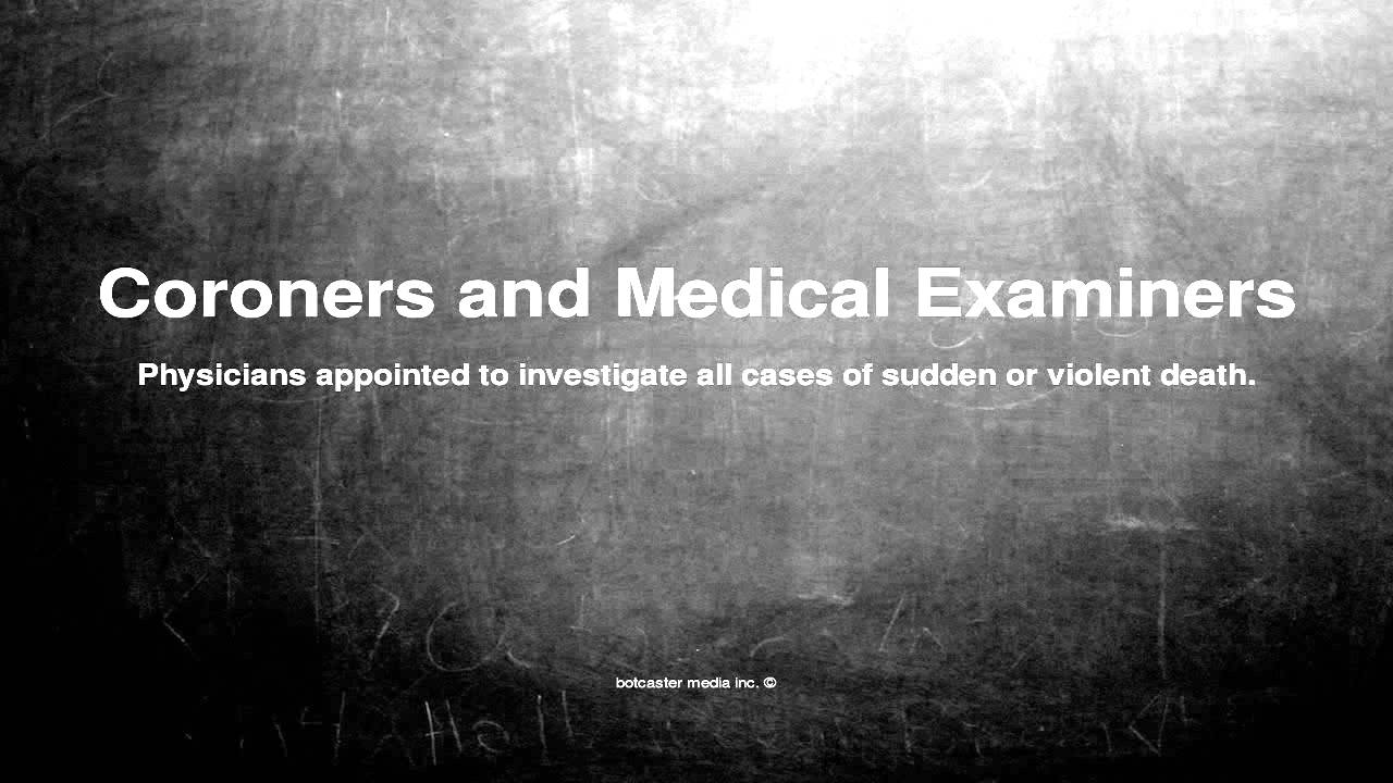 Medical vocabulary What does Coroners and Medical Examiners mean YouTube