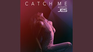Catch Me (Acoustic)
