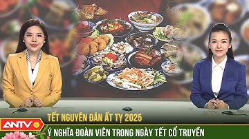 Mâm cúng tất niên tết Ất Tỵ: Những điều cần biết để đón lộc đầu năm | ANTV