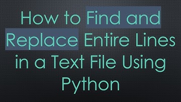 How to Find and Replace Entire Lines in a Text File Using Python